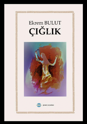 Çığlık | Ekrem Bulut | Günce Yayınları