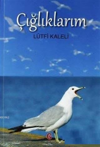 Çığlıklarım | Lütfi Kaleli | Can Yayınları (Ali Adil Atalay)