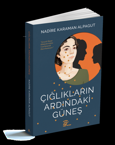 Çığlıkların Ardındaki Güneş | Nadire Karaman Alpagut | Pera Kitap Yayı