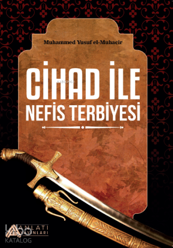 Cihad İle Nefis Terbiyesi | Muhammed Yusuf El - Muhacir | Anlatı Yayın