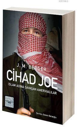 Cihad Joe; İslam Adına Savaşa Giden Amerikalılar | J. M. Berger | İyid