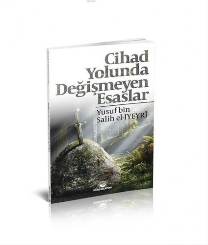 Cihad Yolunda Değişmeyen Esaslar | Yusuf Bin Salih el-Iyeyrî | Küresel