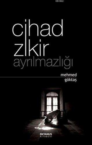 Cihad Zikir Ayrılmazlığı | Mehmed Göktaş | Okyanus Kitabevi