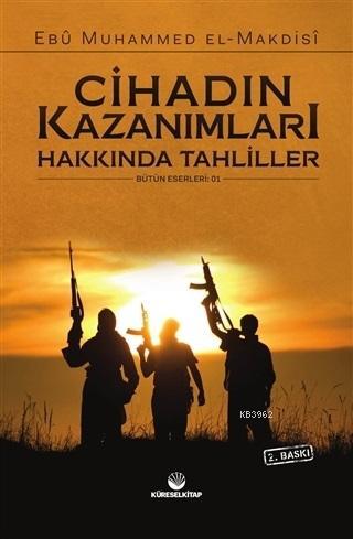 Cihadın Kazanımları Hakkında Tahliller | Ebu Muhammed Asım el-Makdisi 