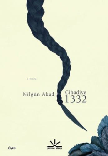 Cihadiye 1332 | Nilgün Akad | Potkal Kitap Yayınları