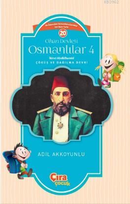 Cihan Devleti Osmanlılar 4 İkinci Abdülhamid | Adil Akkoyunlu | Çıra Y