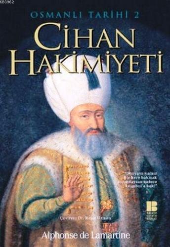 Cihan Hakimiyeti - Osmanlı Tarihi II | Alphonse de Lamartine | Bilge K