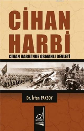 Cihan Harbi; Cihan Harbi'nde Osmanlı Devleti | İrfan Paksoy | Boğaziçi