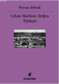 Cihan Harbine Doğru Türkiye | Parvus Efendi | Ayrıntı Yayınları