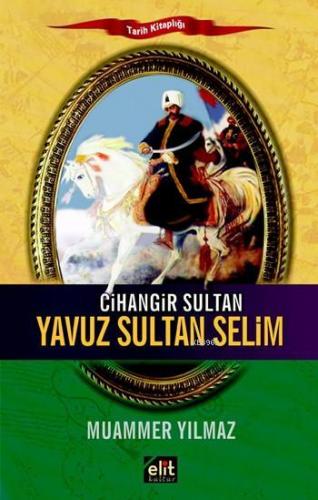 Cihangir Sultan Yavuz Sultan Selim | Muammer Yılmaz | Elit Kültür Yayı