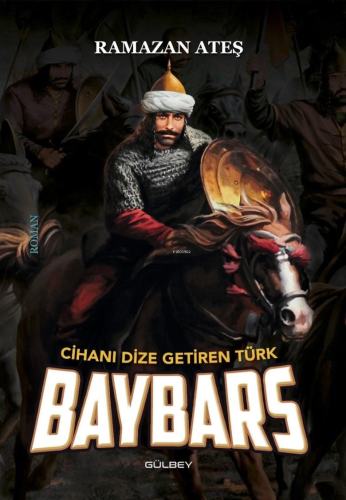 Cihanı Dize Getiren Türk Baybars | Ramazan Ateş | Gülbey Yayınları