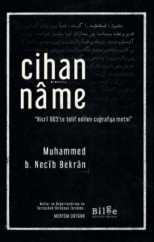 Cihanname;Hicrî 605’te Telif Edilen Coğrafya Metni | Muhammed B. Necîb