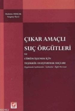 Çıkar Amaçlı Suç Örgütleri; ve Cürüm İşlemek İçin Teşekkül Oluşturmak 