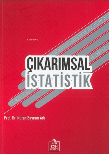 Çıkarımsal İstatistik | Nuran Bayram Arlı | Ezgi Kitabevi