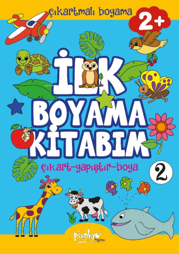 Çıkartmalı İlk Boyama Kitabım 2+ Yaş-2;Çıkart - Yapıştır - Boya | Buçe