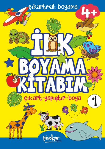 Çıkartmalı İlk Boyama Kitabım 4+ Yaş-1;Çıkart - Yapıştır - Boya | Buçe