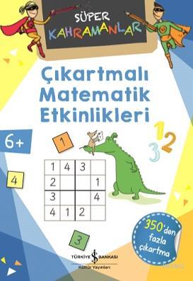 Çıkartmalı Matematik Etkinlikleri - Süper Kahramanlar; Eğlenerek Öğren