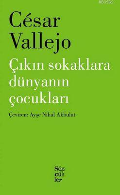 Çıkın Sokaklara Dünyanın Çocukları | César Vallejo | Sözcükler