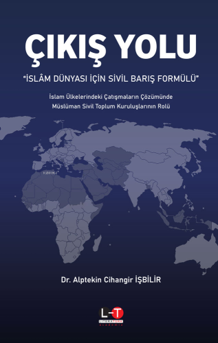 Çıkış Yolu; İslam Dünyası İçin Sivil Barış Formülü | Alptekin Cihangir