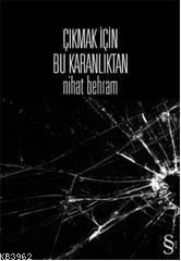 Çıkmak İçin Bu Karanlıktan | Nihat Behram | Everest Yayınları