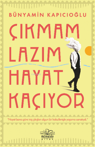 Çıkmam Lazım Hayat Kaçıyor | Bünyamin Kapıcıoğlu | Nemesis Kitap