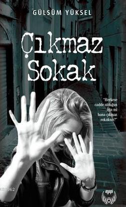 Çıkmaz Sokak | Gülsüm Yüksel | Agapi Yayınları