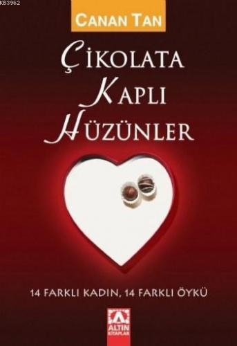 Çikolata Kaplı Hüzünler; 14 Farklı Kadın, 14 Farklı Öykü | Canan Tan |