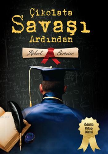 Çikolata Savaşı Ardından; 14+ Yaş | Robert Cormier | Doğan Çocuk