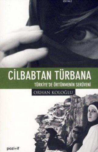 Cilbabtan Türbana; Türkiye'de Örtünmenin Serüveni | Orhan Koloğlu | Po