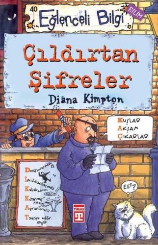 Çıldırtan Şifreler; Eğlenceli Bilim, + 10 Yaş | Diana Kimpton | Timaş 