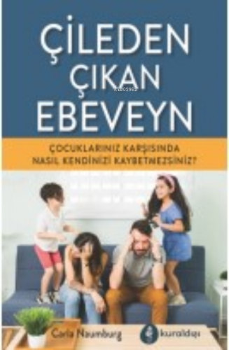 Çileden Çıkan Ebeveyn | Carla Naumburg | Kuraldışı Yayıncılık