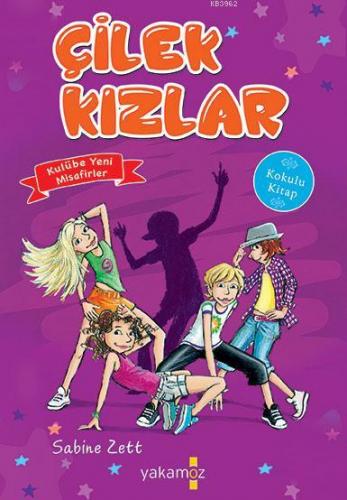 Çilek Kızlar; Kulübe Yeni Misafirler | Sabine Zett | Yakamoz Yayınları