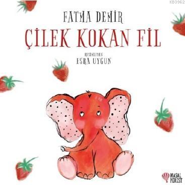 Çilek Kokan Fil | Fatma Demir | Masalperest