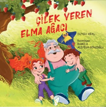 Çilek Veren Elma Ağacı | Duygu Aral | Zencefil Kitap