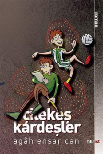 Çilekeş Kardeşler | Agah Ensar Can | Fihrist Kitap