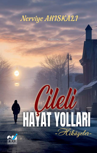 Çileli Hayat Yolları -Hikâyeler- | Nerviye Ahıskalı | Emin Yayınları