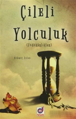 Çileli Yolculuk; Fedakarlıklar | Mehmet Aslan | Dua Yayıncılık