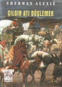 Çılgın Atı Düşlemek | Sherman Alexie | Ütopya Yayınevi