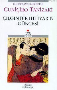 Çılgın Bir İhtiyarın Güncesi | Cuniçiro Tanizaki | Can Yayınları