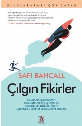 Çılgın Fikirler Savaşlar Kazandıran; Hastalıkları İyileştiren ve Sektö