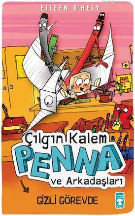 Çılgın Kalem Penna ve Arkadaşları Gizli Görevde | Eileen Ohely | Timaş