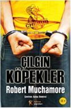 Çılgın Köpekler | Robert Muchamore | Kelime Yayınları