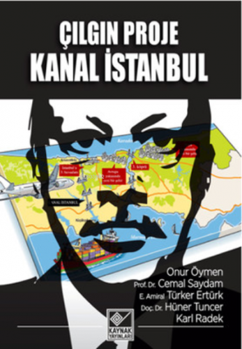 Çılgın Proje Kanal İstanbul | Onur Öymen | Kaynak Yayınları