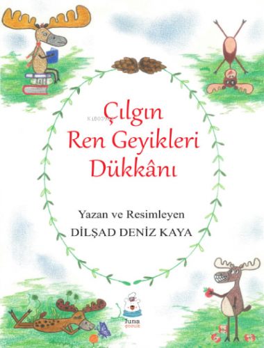 Çılgın Ren Geyikleri Dükkânı | Dilşad Deniz Kaya | Luna Yayınları