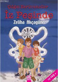 Çılgın Serüvenciler; İz Peşinde | Zeliha Akçagüner | Altın Kitaplar