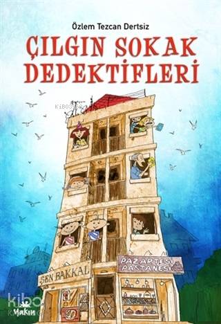 Çılgın Sokak Dedektifleri | Özlem Tezcan Dertsiz | Yakın Kitabevi Yayı