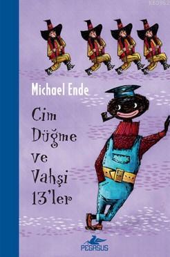 Cim Düğme ve Vahşi 13'ler | Michael Ende | Pegasus Yayıncılık