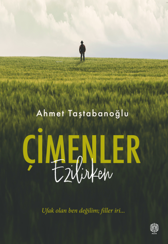 Çimenler Ezilirken;Ufak Olan Ben Değilim | Ahmet Taştabanoğlu | Mask Y