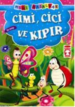 Cimi, Cici ve Kıpır; Mini Masallar, 5+ Yaş | Müjgan Şeyhi | Timaş Çocu