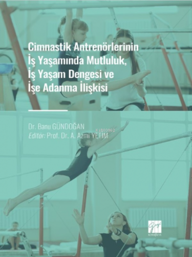 Cimnastik Antrenörlerinin İş Yaşamında Mutluluk, İş Yaşam Dengesi ve İ